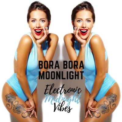 Various Artists - Bora Bora Moonlight: Electronic Midnight Vibes (2020)