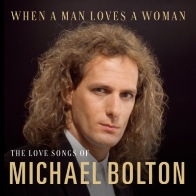 Michael Bolton - When A Man Loves A Woman: The Love Songs of Michael Bolton (2020) MP3
