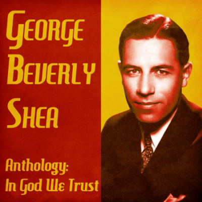 George Beverly Shea - Anthology: In God We Trust (Remastered) (2020)