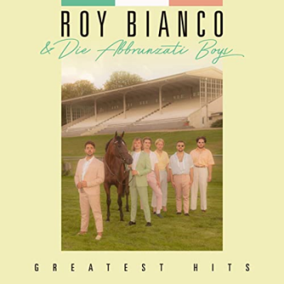 Roy Bianco &amp; Die Abbrunzati Boys - Greatest Hits (2020)