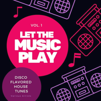 VA - Let The Music Play (Disco Flavored House Tunes) Vol. 1 (2020)
