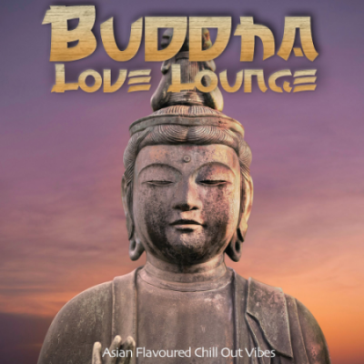 VA - Buddha Love Lounge (Asian Flavoured Chill Out Vibes) (2020)
