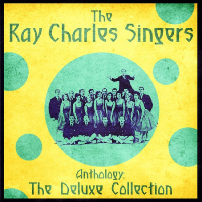 The Ray Charles Singers - Anthology: The Deluxe Collection (Remastered) (2020)