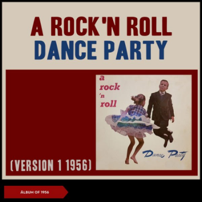 Various Artists - A Rock'n Roll Dance Party (Album of 1956, Version 1 1956) (2020)