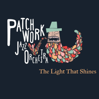 Patchwork Jazz Orchestra - The Light That Shines (2020) [Official Digital Download]