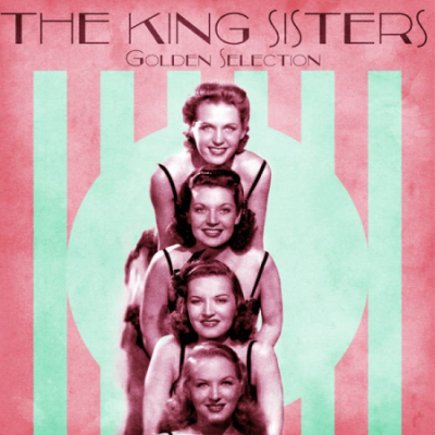 The King Sisters - Golden Selection (Remastered) (2020)