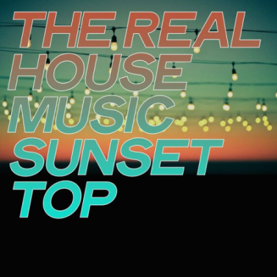 Various Artists - The Real House Music Sunset Top (2020)
