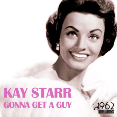 Kay Starr - Gonna Get a Guy (2020)