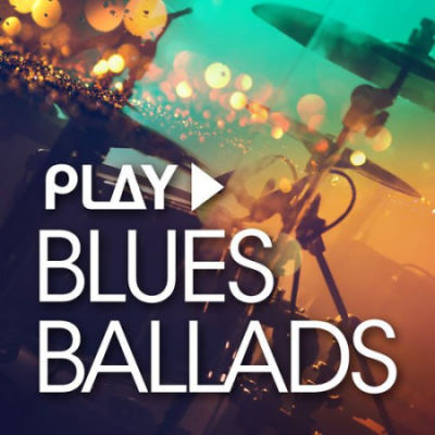 VA - Play: Blues Ballads (2018)