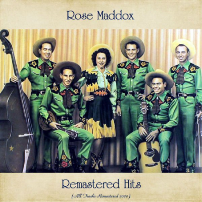 Rose Maddox - Remastered Hits (All Tracks Remastered 2020) (2020)