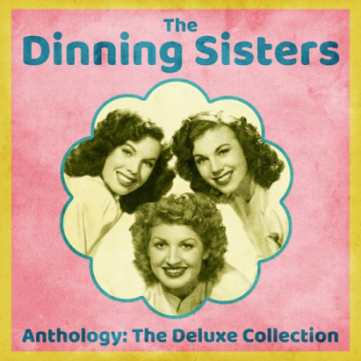 The Dinning Sisters - Anthology The Deluxe Collection (Remastered) (2020)