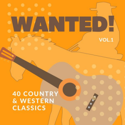 Various Artists - Wanted! (40 Country &amp; Western Classics), Vol. 1 (2020)