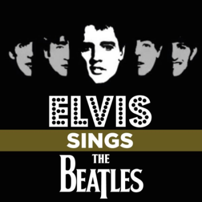 Elvis Presley - Elvis Sings the Beatles (2020)