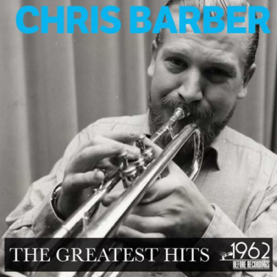 Chris Barber - The Greatest Hits (2020)