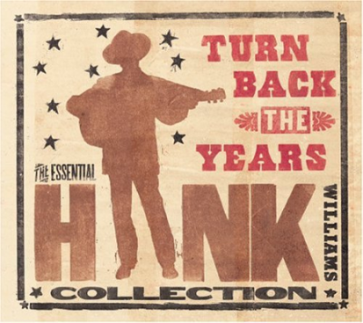 Hank Williams &#8206;- Turn Back The Years: Essential Hank Williams Collection (2005)