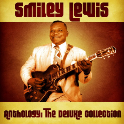 Smiley Lewis - Anthology The Deluxe Collection (Remastered) (2020)