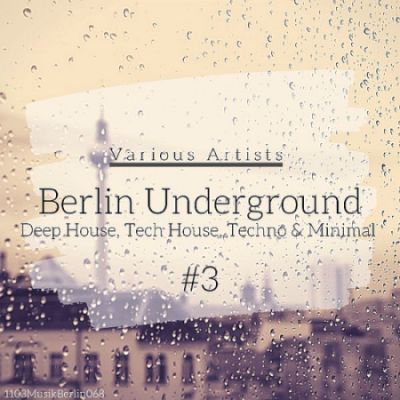 VA - Berlin Underground Deep House, Tech House, Techno &amp; Minimal #3 (2020)