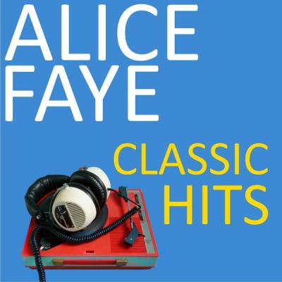 Alice Faye - Classic Hits (2021)