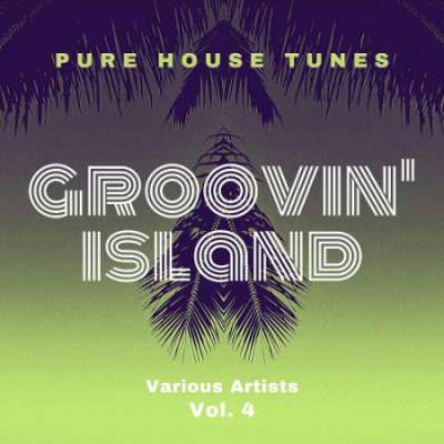 VA - Groovin' Island (Pure House Tunes) Vol. 4 (2020)