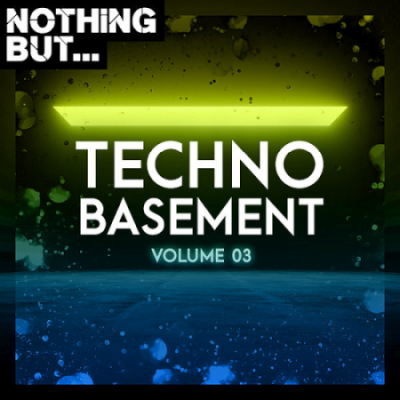 VA - Nothing But... Techno Basement Vol. 03 (2020)