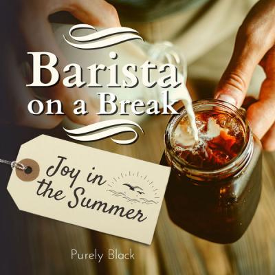 Purely Black - Barista on a Break - Joy in the Summer (2021)