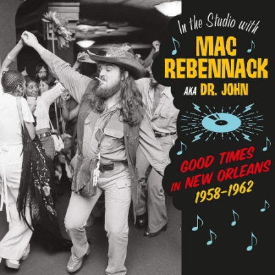 VA - Mac Rebennack: Good Times In New Orleans 1958-1962 (2017)