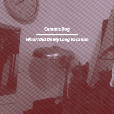 Marc Ribot's Ceramic Dog - What I Did On My Long 'Vacation' (2020) [Official Digital Download 24/96]