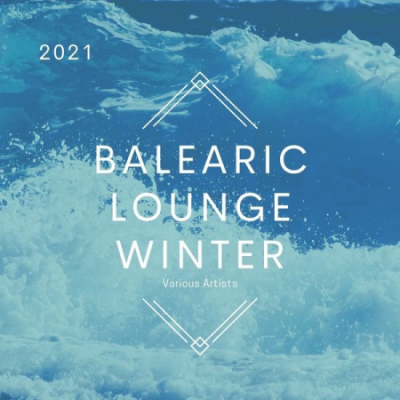 Various Artists - Balearic Lounge Winter 2021 (2020)