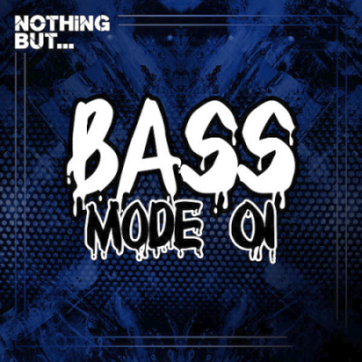 VA - Nothing But... Bass Mode Vol. 01 (2020)