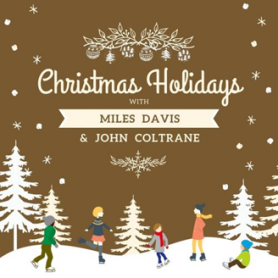 Miles Davis &amp; John Coltrane - Christmas Holidays with Miles Davis &amp; John Coltrane (2020)