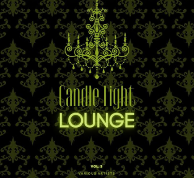 Various Artists - Candle Light Lounge Vol 3 (Original Mix) (2021)