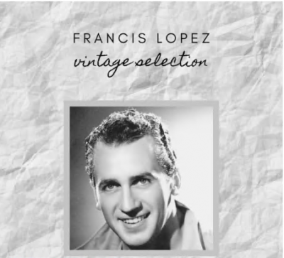 Various Artists - Francis Lopez - Vintage Selection (2021)