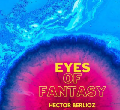 Leningrad Philharmonic Orchestra - Hector Berlioz - Eyes of Fantasy (2021)