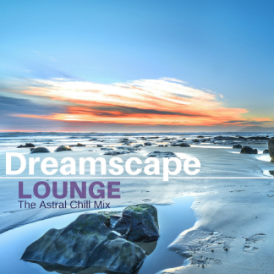 VA - Dreamscape Lounge: The Astral Chill Mix (2021)