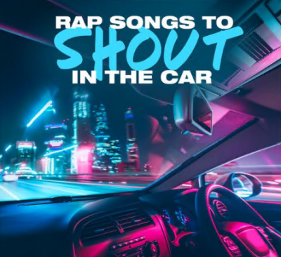Various Artists - Rap Songs To Shout In The Car (2021)