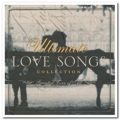 VA - Ultimate Love Songs Collection: Greatest Love of All &amp; Being With You (2004)