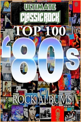 VA - Top 100 '80s Rock Albums by Ultimate Classic Rock - Collection (1980-1989) (1982-2015)