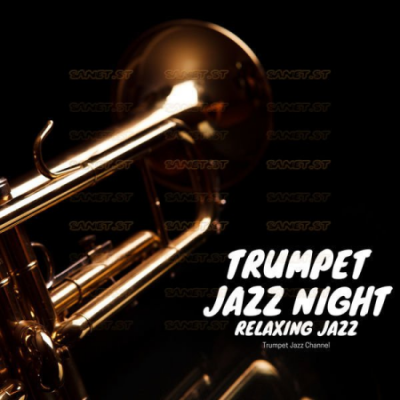 Trumpet Jazz Channel - Trumpet Jazz Night Relaxing Jazz (2021)