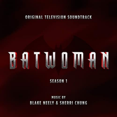 Blake Neely, Sherri Chung - Batwoman: Season 1 (Original Television Soundtrack) (2021) [Hi-Res]