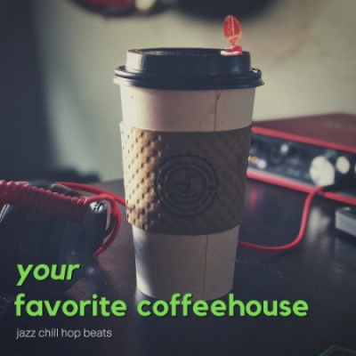 Your Favorite Coffeehouse - Jazz Chill Hop Beats (2021)