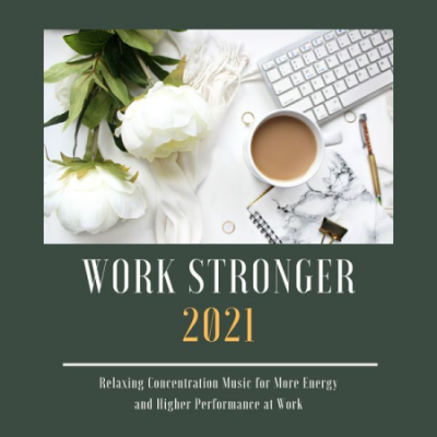 Mindfulness Workbook - Work Stronger 2021 Relaxing Concentration Music for More Energy and Higher Performance at Work (2021)