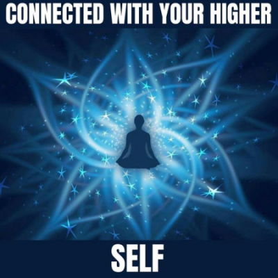 Mental Relaxation - Connected with Your Higher Self (2021)