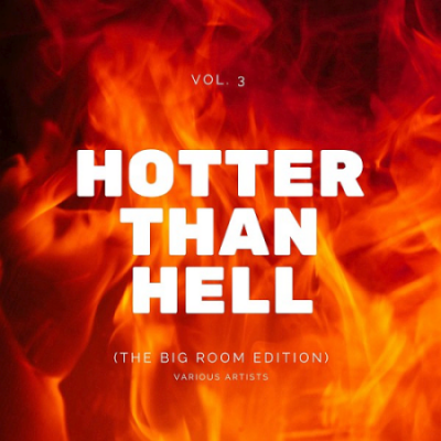 VA - Hotter Than Hell Vol. 3 (The Big Room Edition) (2021)