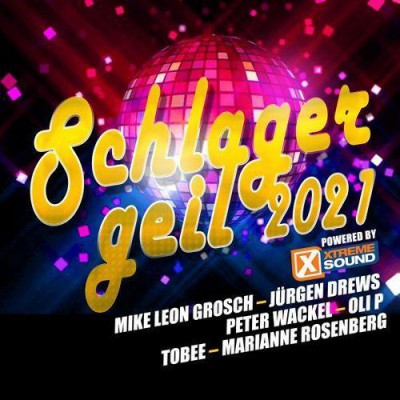 Various Artists - Schlager geil 2021 powered by Xtreme Sound (2021)