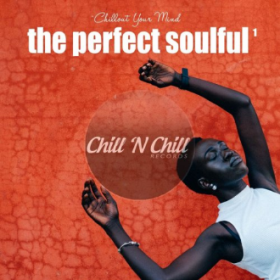 VA - The Perfect Soulful Vol. 1 (Chillout Your Mind) (2021)