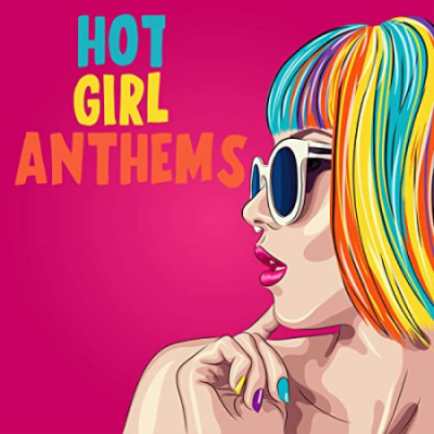 VA - Hot Girl Anthems (2021)
