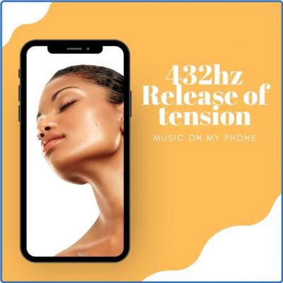 Portable Music Vibes - Music on My Phone 432hz Release of Tension (2021)