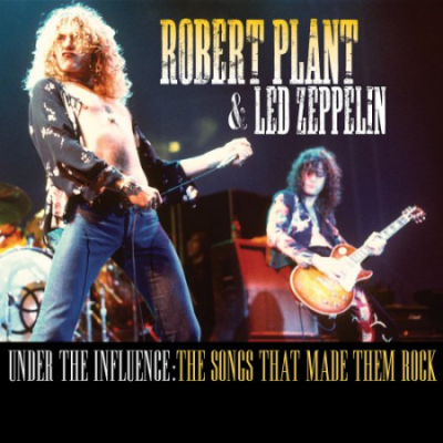 VA - Robert Plant &amp; Led Zeppelin - Under the Influence: The Songs That Made Them Rock (2014)