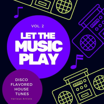 Various Artists - Let the Music Play (Disco Flavored House Tunes) Vol 2 (2021)