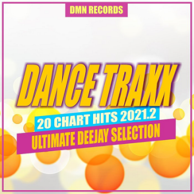 VA - Dance Traxx: 20 Chart Hits 2021.2 (Ultimate Deejay Selection) (2021)